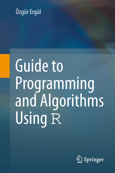 Guide to Programming and Algorithms Using R - Özgür Ergül