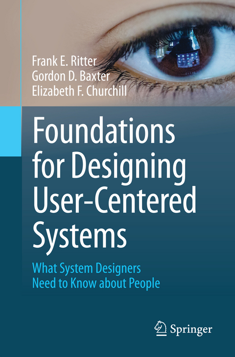 Foundations for Designing User-Centered Systems - Frank E. Ritter, Gordon D. Baxter, Elizabeth F. Churchill