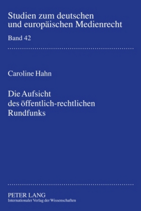 Die Aufsicht des öffentlich-rechtlichen Rundfunks - Caroline Hahn