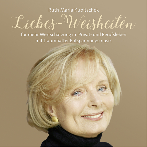 Liebes-Weisheiten - Ruth-Maria Kubitschek