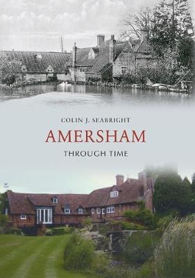 Amersham Through Time - Colin J. Seabright