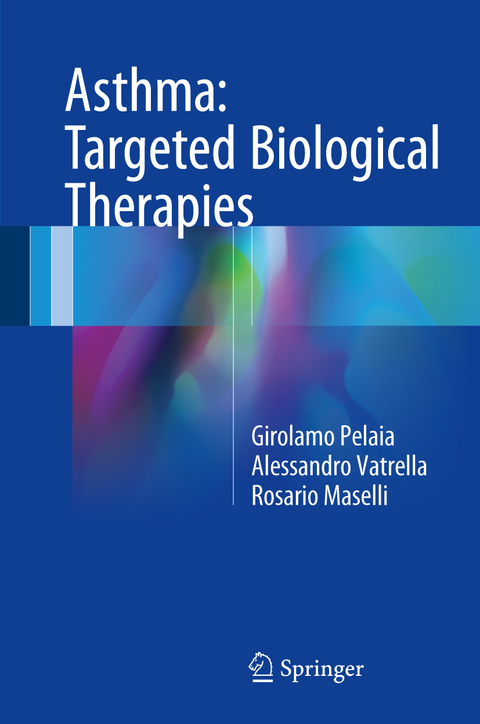 Asthma: Targeted Biological Therapies - Girolamo Pelaia, Alessandro Vatrella, Rosario Maselli