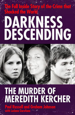 Darkness Descending - The Murder of Meredith Kercher - Paul Russell, Graham Johnson, Luciano Garofano