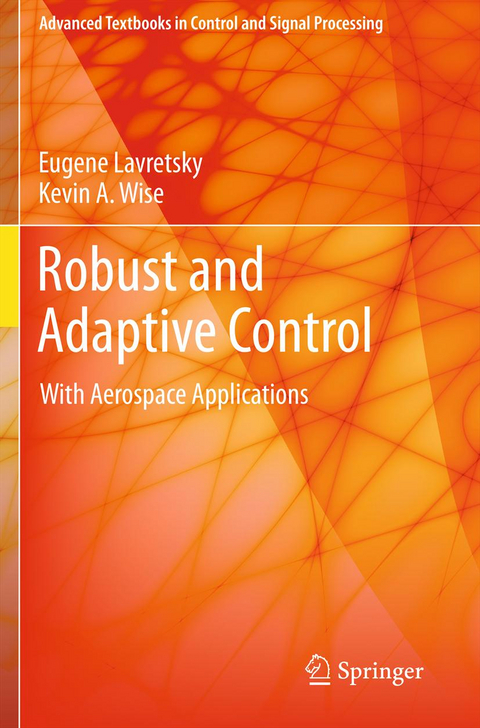 Robust and Adaptive Control - Eugene Lavretsky, Kevin Wise