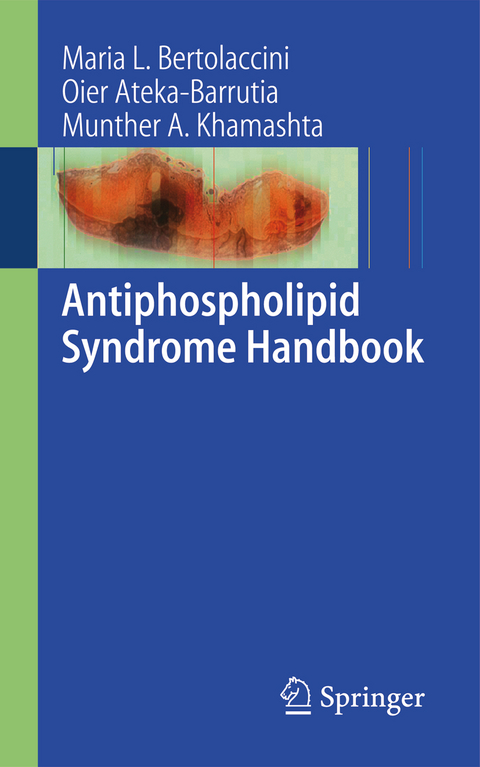 Antiphospholipid Syndrome Handbook - Maria L. Bertolaccini, Oier Ateka-Barrutia, Munther A Khamashta