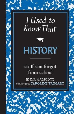 I Used to Know That: History - Emma Marriott