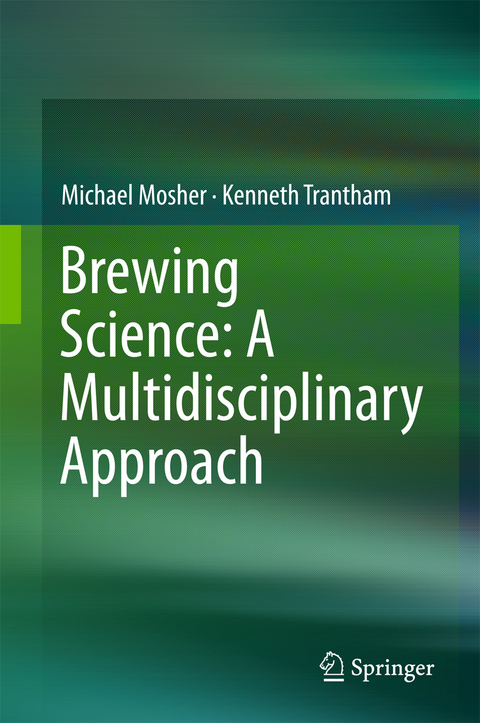 Brewing Science: A Multidisciplinary Approach - Michael Mosher, Kenneth Trantham