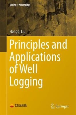 Principles and Applications of Well Logging - Hongqi Liu