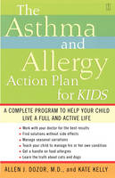 Asthma and Allergy Action Plan for Kids -  Allen Dozor,  Kate Kelly