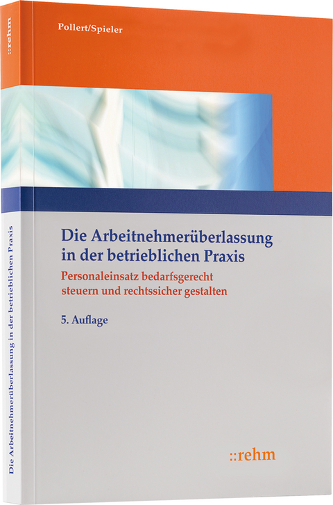 Die Arbeitnehmerüberlassung in der betrieblichen Praxis - Dirk Pollert, Sven Spieler