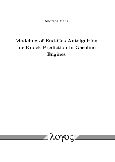 Modeling of End-Gas Autoignition for Knock Prediction in Gasoline Engines - Andreas Manz