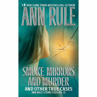 Smoke, Mirrors, and Murder -  Ann Rule