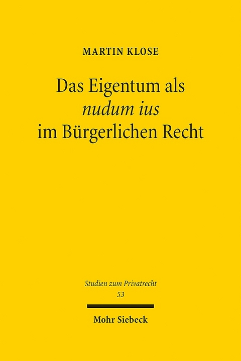 Das Eigentum als nudum ius im Bürgerlichen Recht - Martin Klose