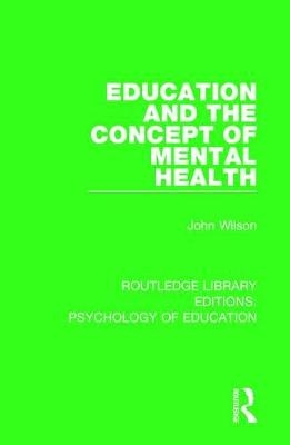 Education and the Concept of Mental Health -  John Wilson