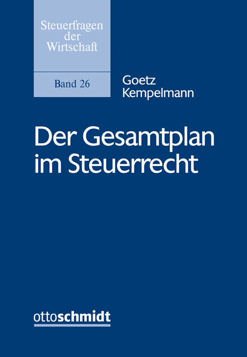 Der Gesamtplan im Steuerrecht - Goetz Kempelmann