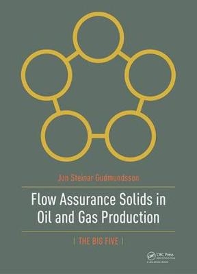 Flow Assurance Solids in Oil and Gas Production -  Jon Gudmundsson