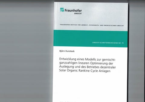 Entwicklung eines Modells zur gemischt-ganzzahligen linearen Optimierung der Auslegung und des Betriebes dezentraler Solar Organic Rankine Cycle Anlagen - Björn Hunstock