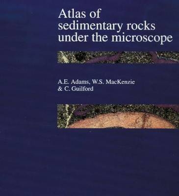 Atlas of Sedimentary Rocks Under the Microscope -  A.E. Adams,  C. Guilford,  W.S. Mackenzie