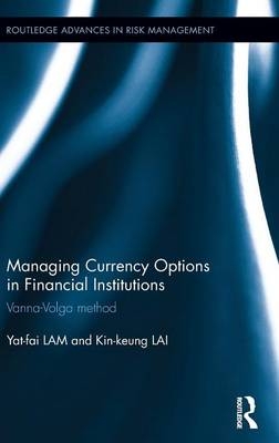 Managing Currency Options in Financial Institutions -  Kin-Keung Lai,  Yat-Fai Lam