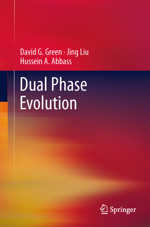 Dual Phase Evolution - David G. Green, Jing Liu, Hussein A. Abbass