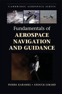 Fundamentals of Aerospace Navigation and Guidance -  Anouck R. Girard,  Pierre T. Kabamba