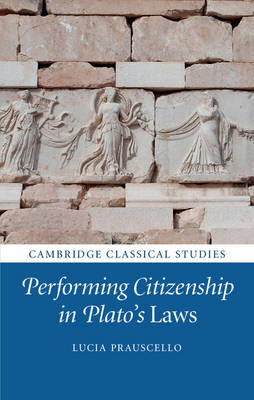 Performing Citizenship in Plato's Laws -  Lucia Prauscello