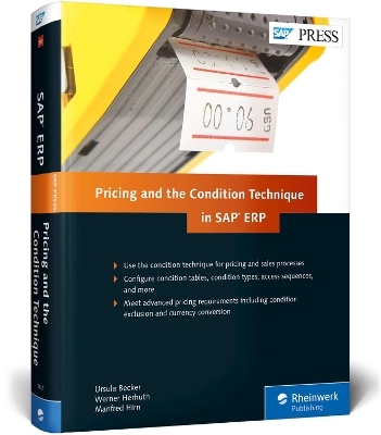 Pricing and the Condition Technique in SAP ERP - Ursula Becker, Werner Herhuth, Manfred Hirn