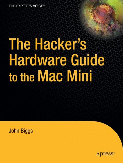 The Hackers Hardware Guide to the Mac Mini - J Biggs