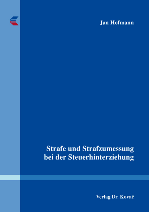 Strafe und Strafzumessung bei der Steuerhinterziehung - Jan Hofmann