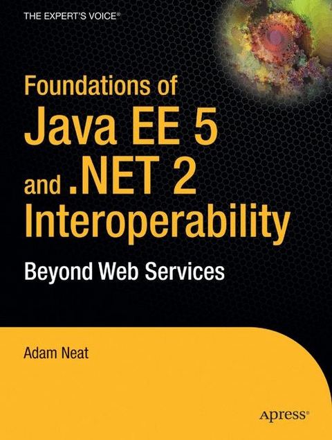 Foundations of Java EE 5 and.NET 2 Interoperability - Adam G Neat, A Neat,  Tbd