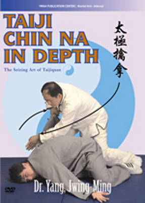 Taiji Chin Na in Depth - Dr. Yang Jwing-Ming