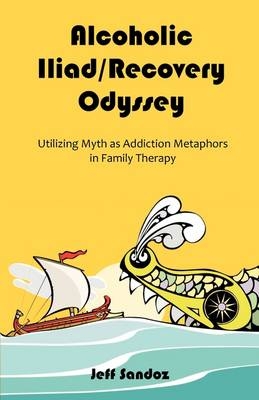 Alcoholic Iliad/Recovery Odyssey - Jeff Sandoz