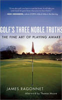 Golf's Three Noble Truths - James Ragonnet