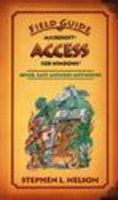 Field Guide to Microsoft Access 97 for Windows - Stephen L. Nelson