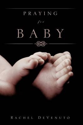 Praying for Baby - Rachel Devenuto