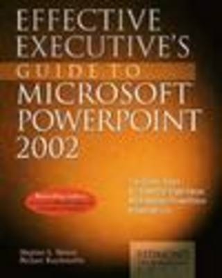 Effective Executive's Guide to Microsoft PowerPoint 2002 - Stephen L Nelson, Michael Buschmohle