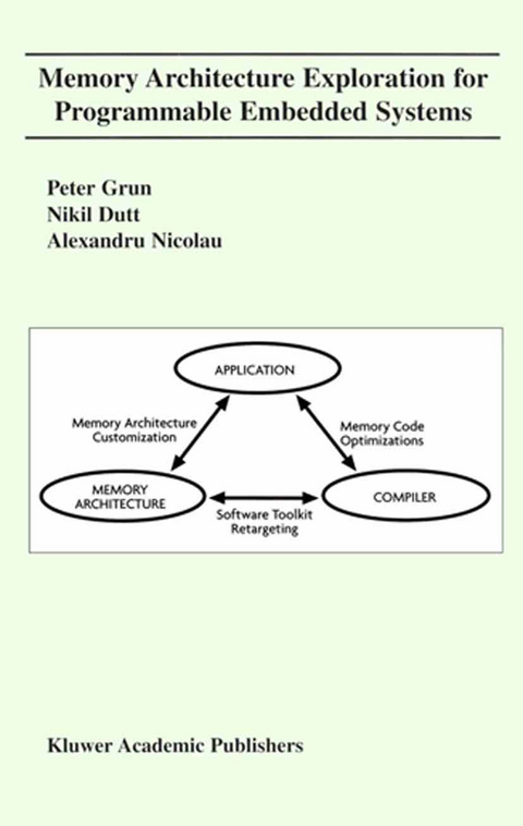 Memory Architecture Exploration for Programmable Embedded Systems - Peter Grun, Nikil D. Dutt, Alexandru Nicolau