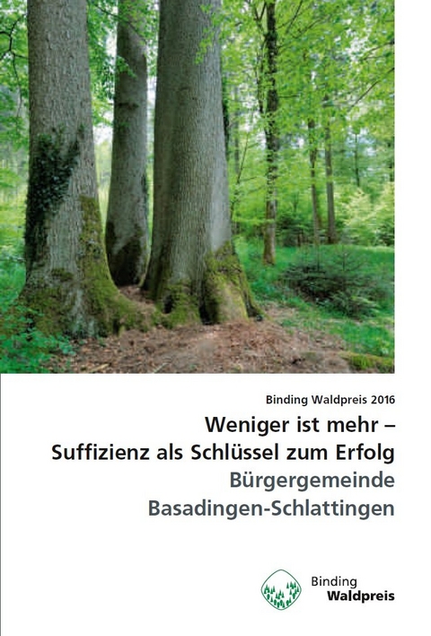 Binding Waldpreis / Weniger ist mehr – Suffizienz als Schlüssel zum Erfolg - Claudia Meile, Ulrich Ulmer, Willi Itel, Walter Ackermann