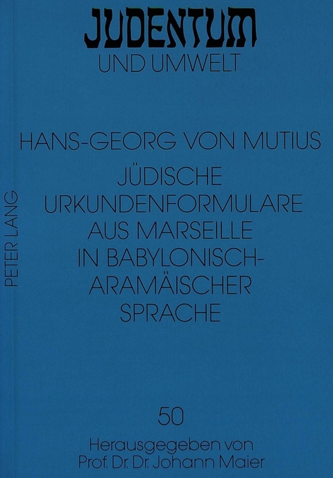 Jüdische Urkundenformulare aus Marseille in Babylonisch-Aramäischer Sprache - Hans-Georg Von Mutius