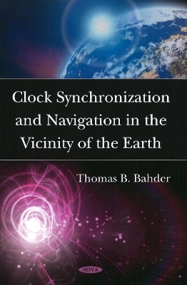 Clock Synchronization & Navigation in the Vicinity of the Earth - Thomas B Bahder