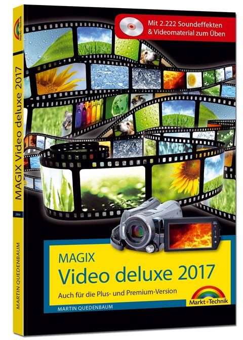 MAGIX Video deluxe 2017 - Das Buch zur Software. Die besten Tipps und Tricks für alle Versionen inkl. Plus, Premium und 360 - Martin Quedenbaum