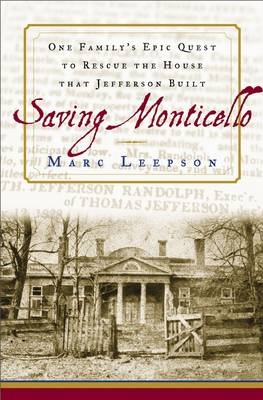 Saving Monticello -  Marc Leepson