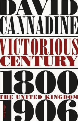 Victorious Century -  David Cannadine