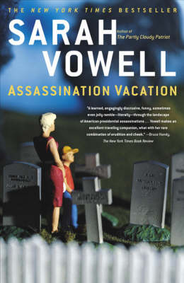 Assassination Vacation -  Sarah Vowell