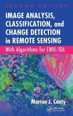 Image Analysis, Classification, and Change Detection in Remote Sensing - Morton J. Canty