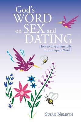 God's Word On Sex and Dating - Susan Nemeth