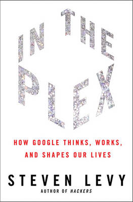 In the Plex -  Steven Levy