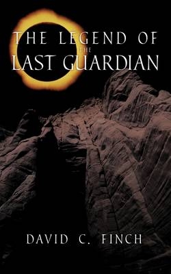 The Legend of the Last Guardian - David C Finch