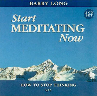 Start Meditating Now - Barry Long