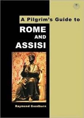 A Pilgrim's Guide to Rome and Assisi - Raymond Goodburn